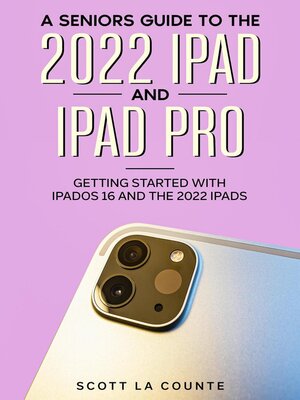 cover image of A Senior's Guide to the 2022 iPad and iPad Pro